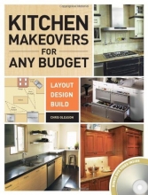 Cover art for Kitchen Makeovers for Any Budget: Layout, Design, Build