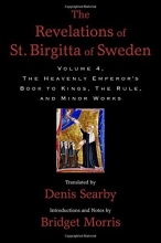 Cover art for The Revelations of St. Birgitta of Sweden, Volume 4: The Heavenly Emperor's Book to Kings, The Rule, and Minor Works