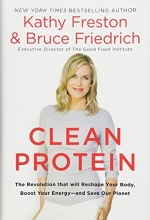 Cover art for Clean Protein: The Revolution that Will Reshape Your Body, Boost Your Energy-and Save Our Planet