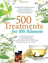 Cover art for 500 Treatments for 100 Ailments: Integrated Alternative and Conventional Medicine for the Most Common Illness