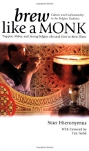 Cover art for Brew Like a Monk: Trappist, Abbey, and Strong Belgian Ales and How to Brew Them