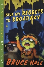 Cover art for Give My Regrets to Broadway: A Chet Gecko Mystery