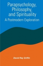 Cover art for Parapsychology, Philosophy, Spirituality: A Postmodern Exploration (Suny Series in Constructive Postmodern Thought)