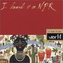 Cover art for I Heard It on Npr: At Home in the World