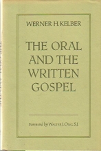 Cover art for The Oral and the Written Gospel: The Hermeneutics of Speaking and Writing in the Synoptic Tradition, Mark, Paul, and Q