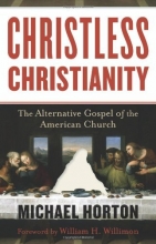 Cover art for Christless Christianity: The Alternative Gospel of the American Church