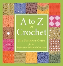Cover art for A to Z of Crochet: The Ultimate Guide for the Beginner to Advanced Crocheter