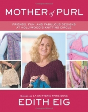 Cover art for Mother of Purl: Friends, Fun, and Fabulous Designs at Hollywood's Knitting Circle