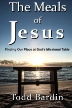 Cover art for The Meals of Jesus: Finding Our Place at God's Missional Table