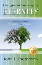 Cover art for Changing the Landscape of Eternity: Transforming Believers into Disciples