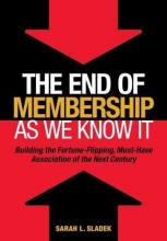 Cover art for The End of Membership as We Know It: Building the Fortune-Flipping, Must-Have Association of the Next Century
