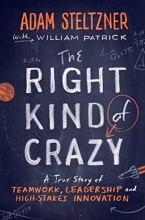Cover art for The Right Kind of Crazy: A True Story of Teamwork, Leadership, and High-Stakes Innovation