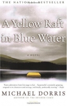 Cover art for A Yellow Raft in Blue Water: A Novel