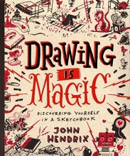 Cover art for Drawing Is Magic: Discovering Yourself in a Sketchbook