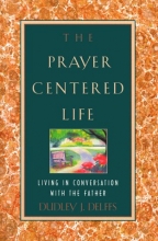 Cover art for The Prayer-Centered Life: Living in Conversation With the Father