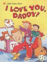 Cover art for I Love You, Daddy (Little Golden Book)