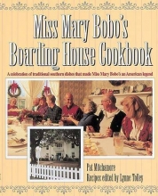 Cover art for Miss Mary Bobo's Boarding House Cookbook: A Celebration of Traditional Southern Dishes that Made Miss Mary Bobo's an American Legend