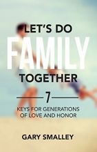 Cover art for Let's Do Family Together: 7 Keys for Generations of Love and Honor