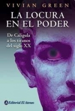 Cover art for La Locura En El Poder/ Madness of Kings: De Caligula a Los Tiranos Del Siglo XX (Spanish Edition)