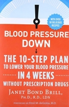 Cover art for Blood Pressure Down: The 10-Step Plan to Lower Your Blood Pressure in 4 Weeks--Without Prescription Drugs
