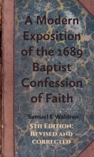 Cover art for A Modern Exposition of the 1689 Baptist Confession of Faith