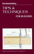 Cover art for Tips and Techniques for Builders (Fine Homebuilding)