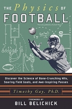 Cover art for The Physics of Football: Discover the Science of Bone-Crunching Hits, Soaring Field Goals, and Awe-Inspiring Passes