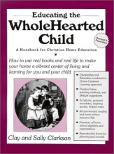 Cover art for Educating the Wholehearted Child Revised & Expanded