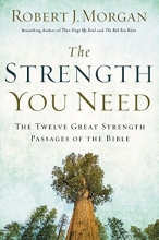 Cover art for The Strength You Need: The Twelve Great Strength Passages of the Bible