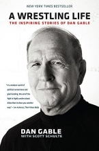 Cover art for A Wrestling Life: The Inspiring Stories of Dan Gable