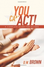 Cover art for You Can Act!: A Complete Guide for Actors
