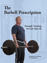 Cover art for The Barbell Prescription: Strength Training for Life After 40