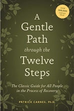 Cover art for A Gentle Path through the Twelve Steps: The Classic Guide for All People in the Process of Recovery