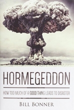 Cover art for Hormegeddon: How Too Much Of A Good Thing Leads To Disaster