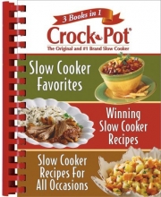 Cover art for Rival Crock Pot: 3 Books in 1: Slow Cooker Favorites/Winning Slow Cooker Recipes/Slow Cooker Recipes for All Occasions