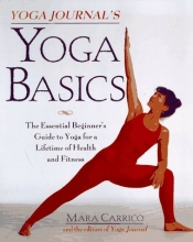 Cover art for Yoga Journal's Yoga Basics: The Essential Beginner's Guide to Yoga For a Lifetime of Health and Fitness