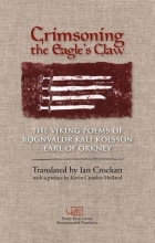 Cover art for Crimsoning the Eagle's Claw: The Viking Poems of Rognvaldr Kali Kolsson, Earl of Orkney (Arc Classic Translations)