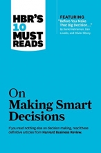 Cover art for HBR's 10 Must Reads on Making Smart Decisions (with featured article Before You Make That Big Decision. by Daniel Kahneman, Dan Lovallo, and Olivier Sibony)