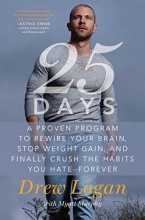 Cover art for 25Days: A Proven Program to Rewire Your Brain, Stop Weight Gain, and Finally Crush the Habits You Hate--Forever
