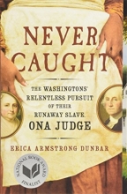 Cover art for Never Caught: The Washingtons' Relentless Pursuit of Their Runaway Slave, Ona Judge