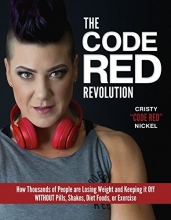 Cover art for The Code Red Revolution: How Thousands of People are Losing Weight and Keeping It Off WITHOUT Pills, Shakes, Diet Foods, or Exercise