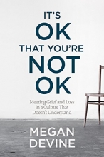 Cover art for It's OK That You're Not OK: Meeting Grief and Loss in a Culture That Doesn't Understand