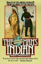 Cover art for The White Man's Indian: Images of the American Indian from Columbus to the Present