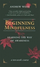 Cover art for Beginning Mindfulness: Learning the Way of Awareness
