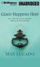 Cover art for Grace Happens Here: You Are Standing Where Grace Is Happening