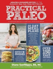 Cover art for Practical Paleo, 2nd Edition (Updated and Expanded): A Customized Approach to Health and a Whole-Foods Lifestyle