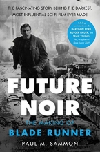 Cover art for Future Noir Revised & Updated Edition: The Making of Blade Runner