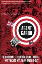 Cover art for Agent Garbo: The Brilliant, Eccentric Secret Agent Who Tricked Hitler and Saved D-Day