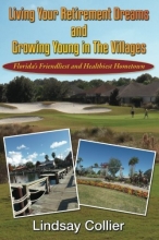 Cover art for Living Your Retirement Dreams and Growing Young in The Villages: Florida's Friendliest and Healthiest Hometown