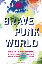 Cover art for Brave Punk World: The International Rock Underground from Alerta Roja to Z-Off